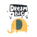 Dream big. cartoon elephant, hand drawing lettering, decor elements. colorful vector illustration for kids, flat style.